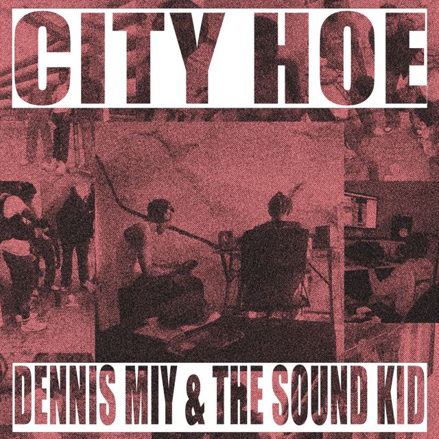 Dennis Miy - 'City Hoe (feat. The sound kidd)' [Ringtone]