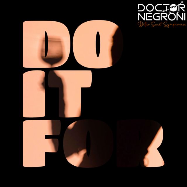 DOCTOR NEGRONI - 'Do It For' [Ringtone]