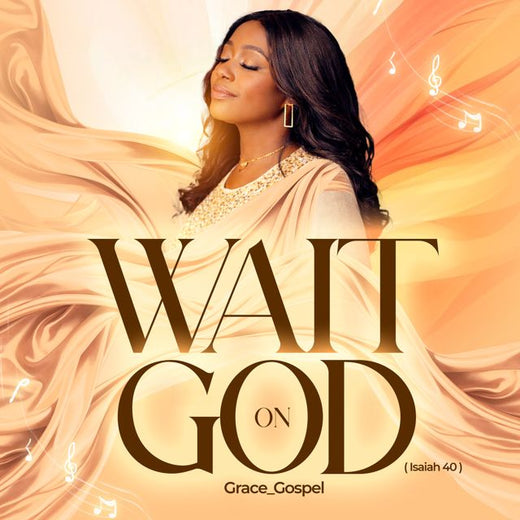 GRACE_GOSPEL - 'WAIT ON GOD' [Ringtone]