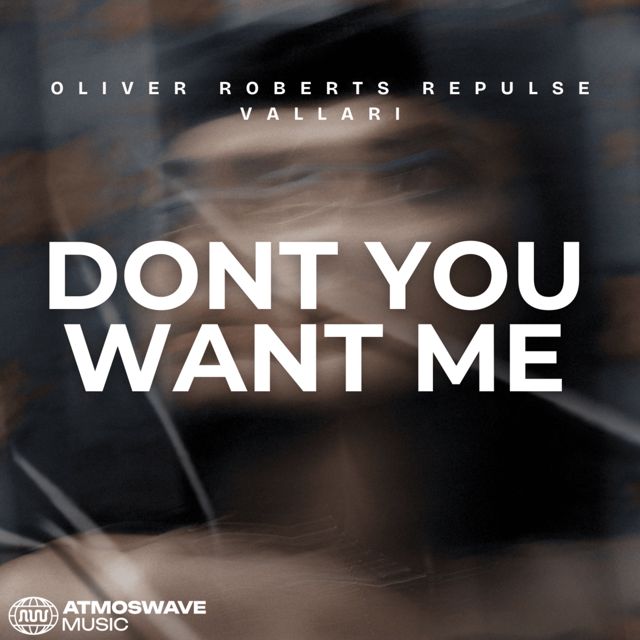 Oliver Roberts - 'Don’t You Want Me (feat. Repulse & Vallari)' [Ringtone]