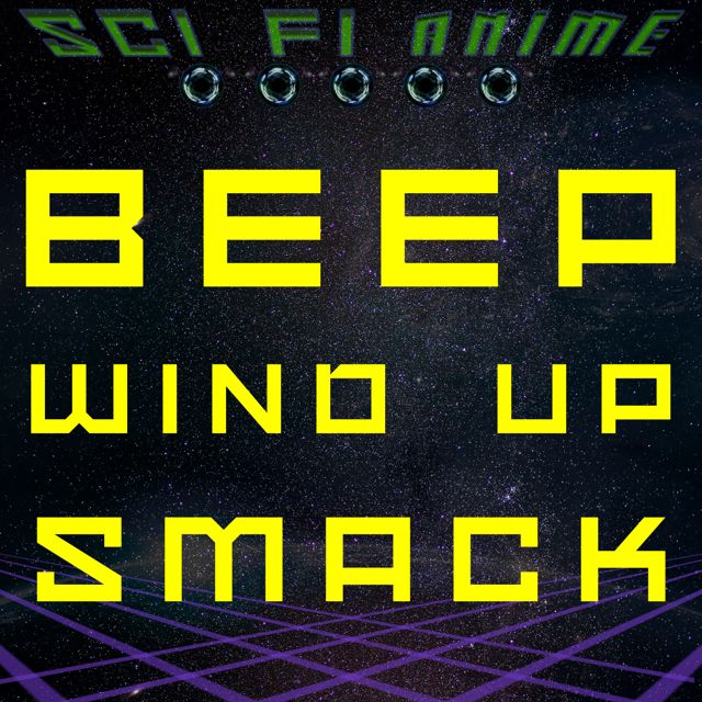 Sci Fi Anime - 'Beep Wind Up Smack' [Ringtone]