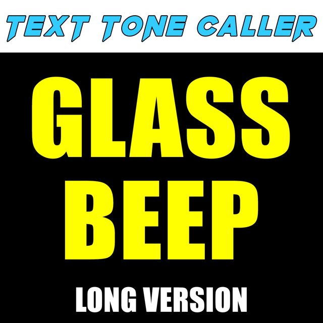 Text Tone Caller - 'Glass Beep Long Version' [Ringtone]