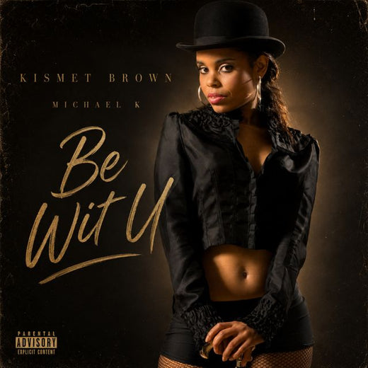 Kismet Brown - 'Be Wit U (feat. Michael K)' [Ringtone]