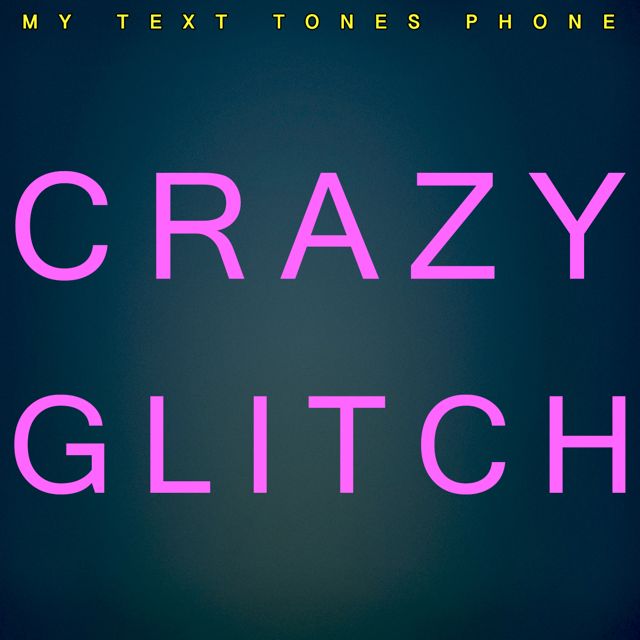 My Text Tones Phone - 'Crazy Glitch' [Ringtone]