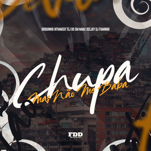FDD Marcone - 'Chupa Mas Não Baba (feat. Dioguinho Hitmaker & TEJ DO SM & Maax Deejay & DJ FUMINHO)' [Ringtone]