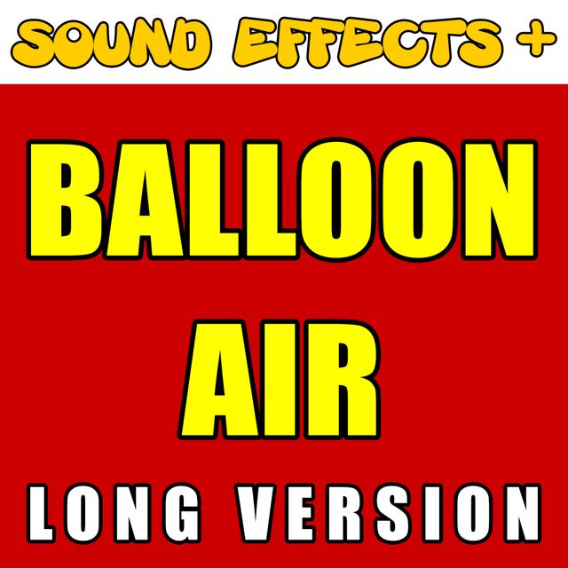Sound Effects + - 'Balloon Air Long Version' [Ringtone]