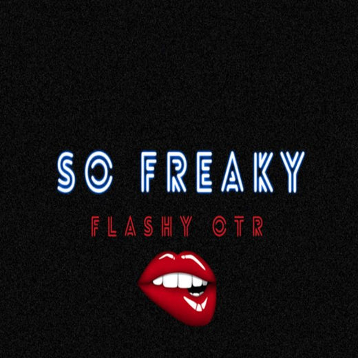 Flashy Otr - 'So Freaky' [Ringtone]