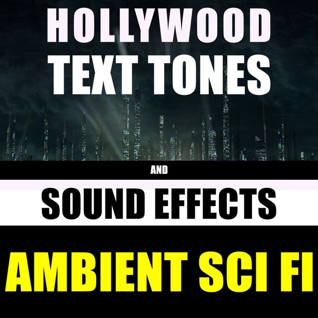 Hollywood Text Tones - 'Ambient Sci Fi (feat. Sound Effects)' [Ringtone]