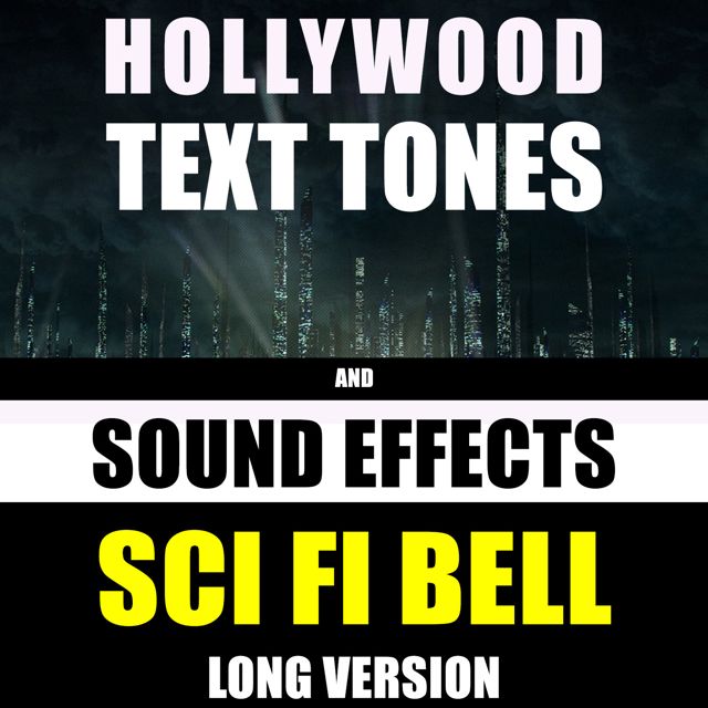 Hollywood Text Tones - 'Sci Fi Bell Long Version (feat. Sound Effects)' [Ringtone]