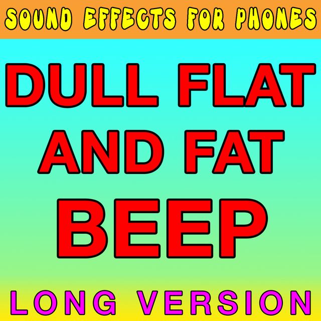Sound Effects For Phones - 'Dull, Flat and Fat Beep Long Version' [Ringtone]