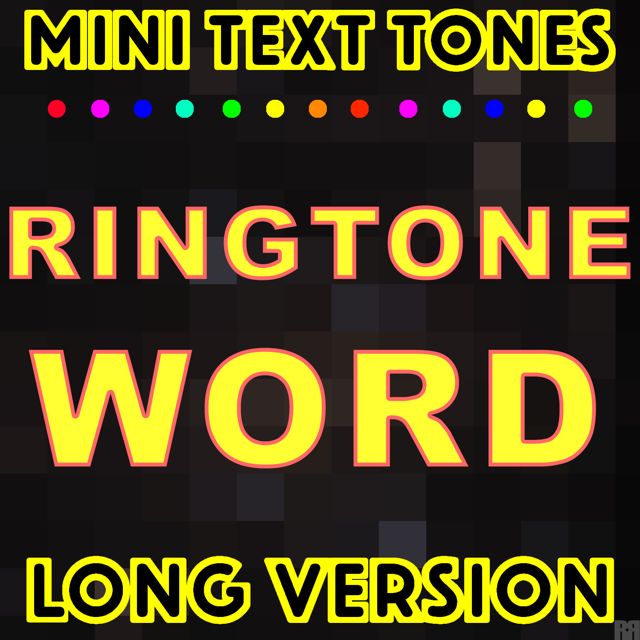 Mini Text Tones - 'Ringtone Word Long Version' [Ringtone]