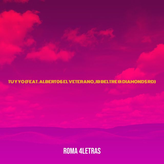 Roma 4letras - 'Tu Y Yo (feat. Albert06 El Veterano & Jb Beltre & Diamonds RD)' [Ringtone]
