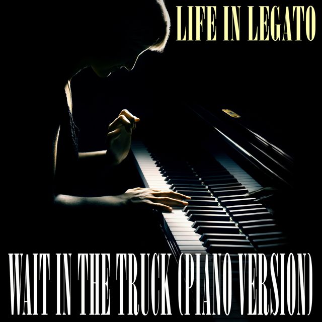 Life In Legato - 'Wait In The Truck (Piano Version)' [Ringtone]