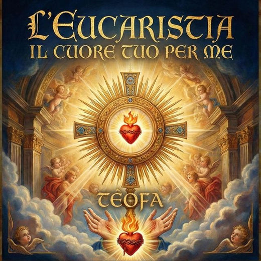 Teofa - 'Eucarestia il Cuore Tuo Per Me' [Ringtone]