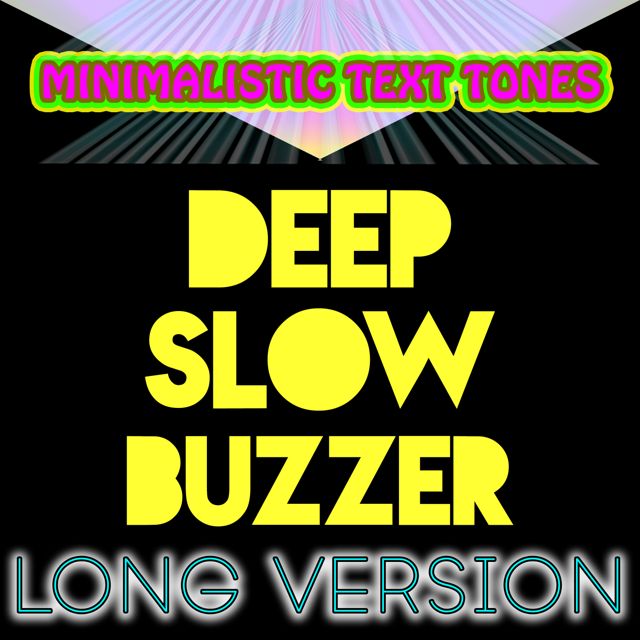 Minimalistic Text Tones - 'Deep Slow Buzzer Long Version' [Ringtone]