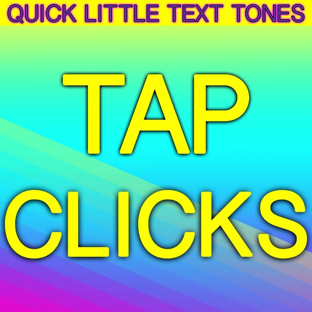 Quick Little Text Tones - 'Tap Clicks (Text Tone)' [Ringtone]