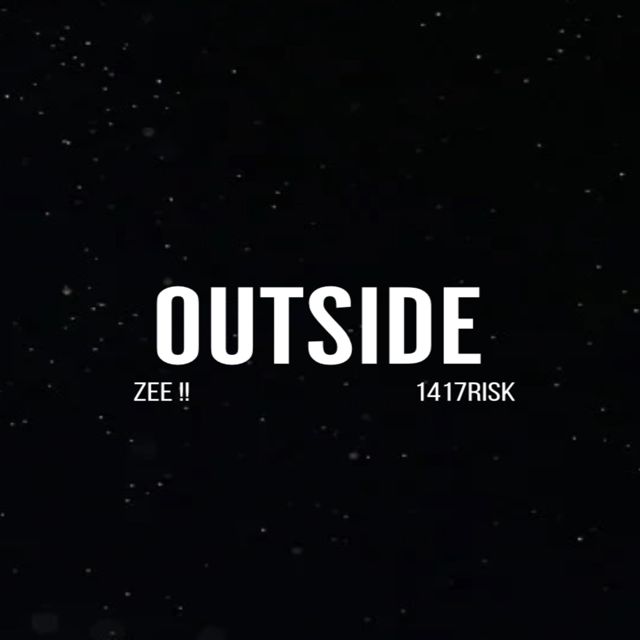 Zee !! - 'OUTSIDE (feat. 1417Risk)' [Ringtone]