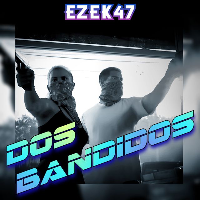 Ezek47 - 'Dos Bandidos' [Ringtone]