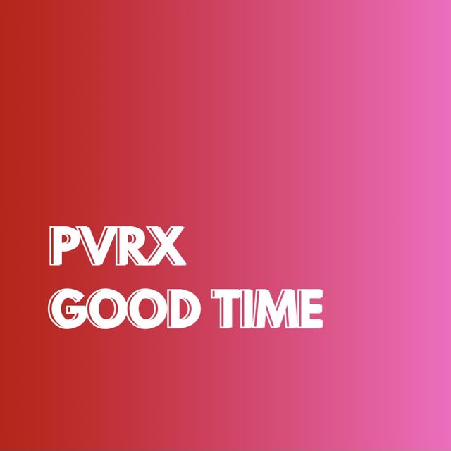 Pvrx - 'Good Time' [Ringtone]