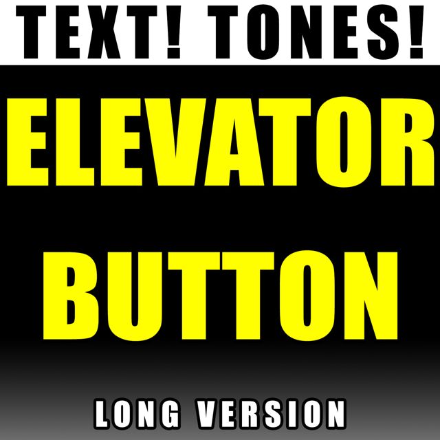 Text! Tones! - 'Elevator Button Long Version (Text Tone)' [Ringtone]