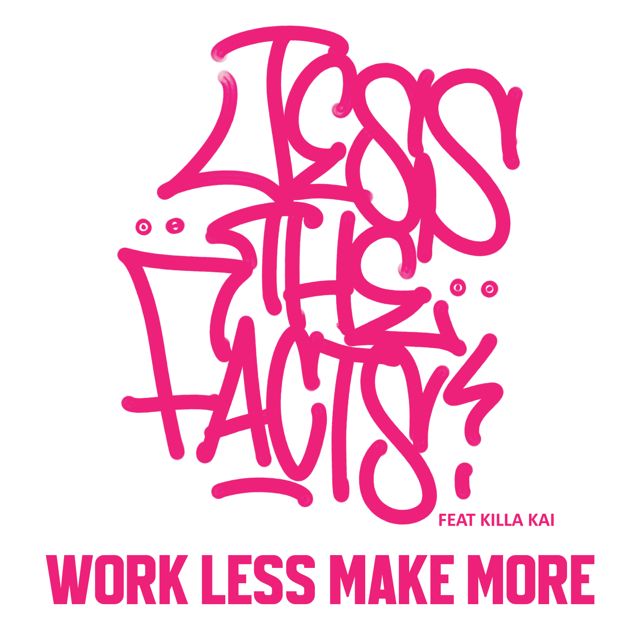 Jess The Facts - 'WORK LESS MAKE MORE (feat. Killa Kai)' [Ringtone]