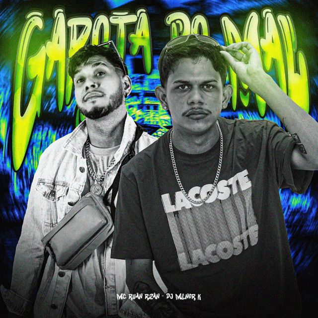 Dj Menor K - 'GAROTA DO MAL (feat. MC RUAN RZAN)' [Ringtone]