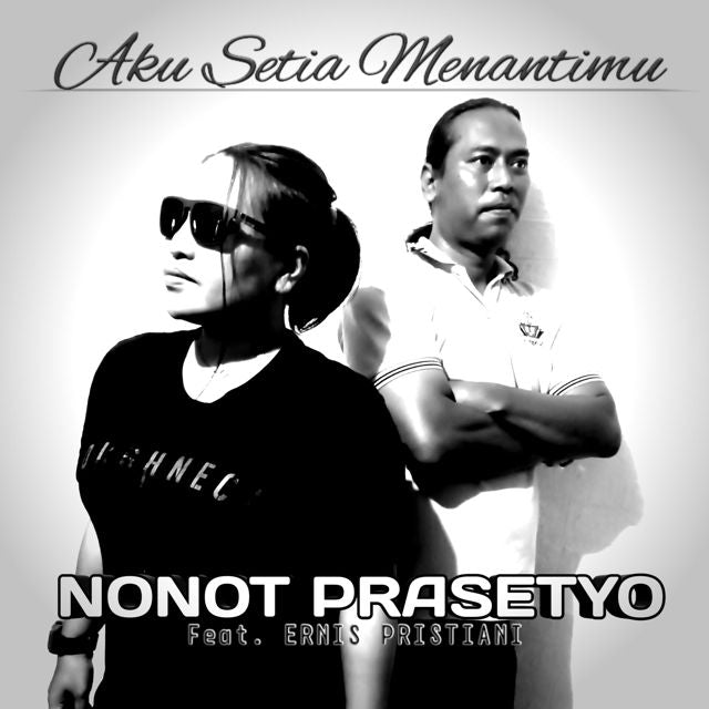 Nonot Prasetyo - 'Aku Setia Menantimu (feat. Ernis Pristiani)' [Ringtone]