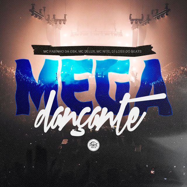 MC Fabinho da Osk - 'Mega dançante (feat. Da Ponte Pra Cá & Dj Loss do Beats)' [Ringtone]