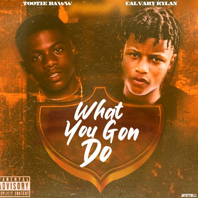 Calvary Kylan - 'What You Gon Do (feat. Tootie Raww)' [Ringtone]