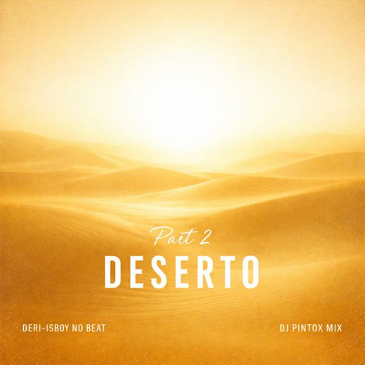 Deri-isboy no Beat - 'Deserto, Pt. 2 (feat. Dj Pintox Mix)' [Ringtone]