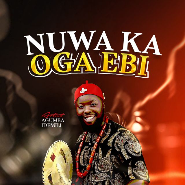 Agumba Idemili - 'NUWA KA OGA EBI' [Ringtone]