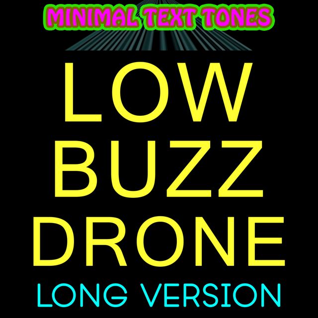 Minimal Text Tones - 'Low Buzz Drone (Long Version)' [Ringtone]