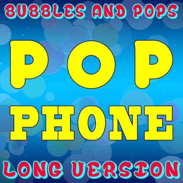 Bubbles - 'Pop Phone (Long Version) (feat. Pops)' [Ringtone]