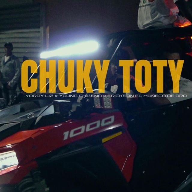 Yordy Liz - 'CHUKY TOTY (feat. Young Chilena & Erickson El Muñeco De Oro)' [Ringtone]