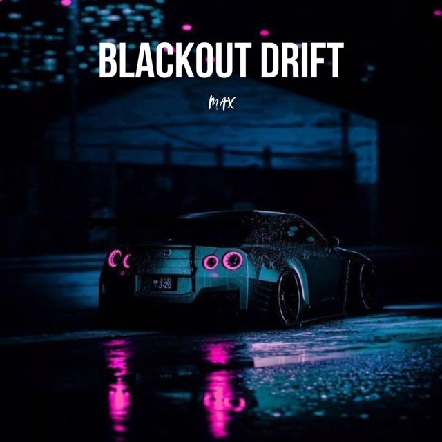 Max - 'Blackout Drift' [Ringtone]