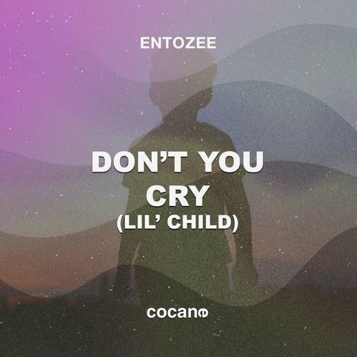 ENTOZEE - 'Don't You Cry (Lil' Child)' [Ringtone]