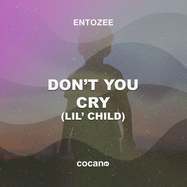 ENTOZEE - 'Don't You Cry (Lil' Child)' [Ringtone]