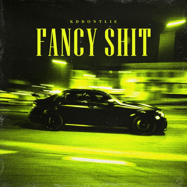 KDDONTLIE - 'Fancy Shit' [Ringtone]