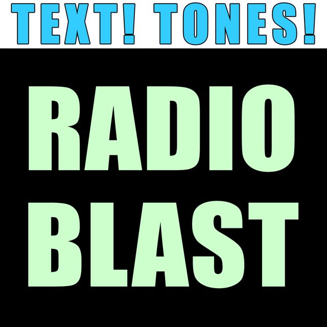 Text! Tones! - 'Radio Blast (Text Tone)' [Ringtone]