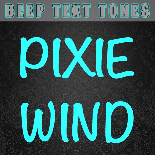 Beep Text Tones - 'Pixie Wind (Text Tone)' [Ringtone]
