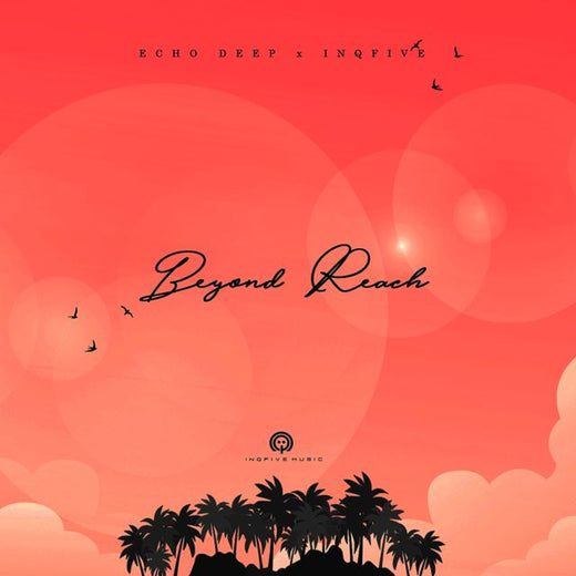 Echo Deep - 'Beyond Reach (feat. InQfive)' [Ringtone]