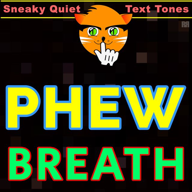 Sneaky Quiet Text Tones - 'Phew Breath (Text Tone)' [Ringtone]
