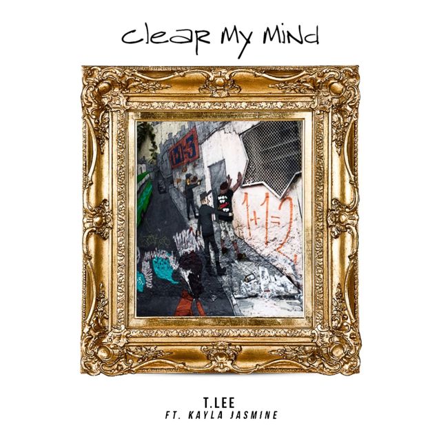 T.Lee - 'Clear My Mind (feat. Kayla Jasmine)' [Ringtone]