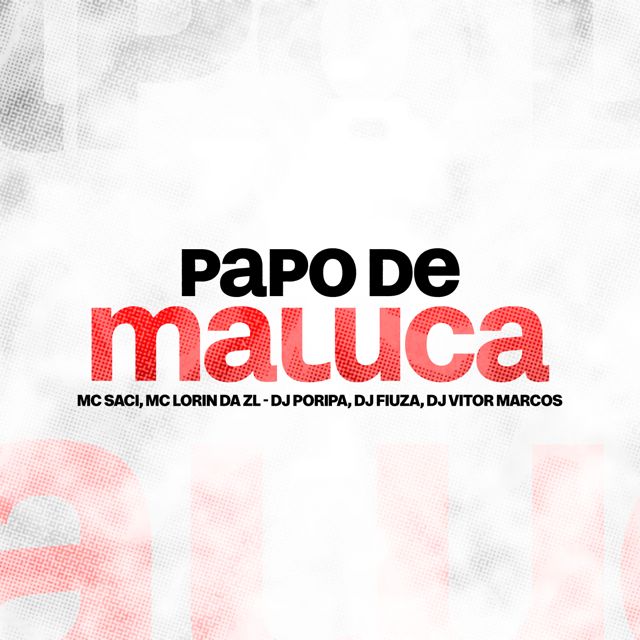 DJ PORIPA - 'MTG - Papo de maluca (feat. MC LORIN DA ZL & MC Saci & Dj Fiuza & DJ VITOR MARCOS)' [Ringtone]