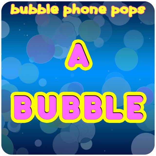 Bubble Phone Pops - 'A Bubble' [Ringtone]