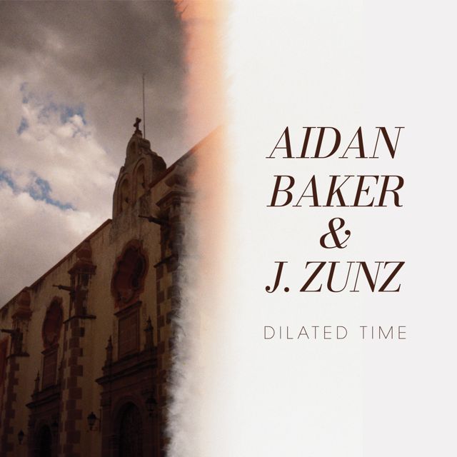Aidan Baker - 'Dilated Time / Tiempo Dilatado (feat. J. Zunz)' [Ringtone]