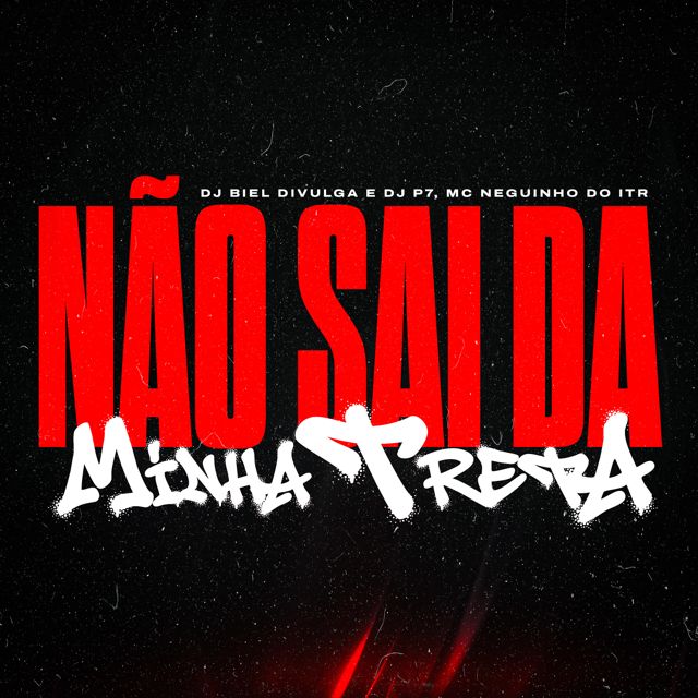 DJ Biel Divulga - 'Não Sai Da Minha Treta (feat. DJ P7 & Mc Neguinho do ITR)' [Ringtone]