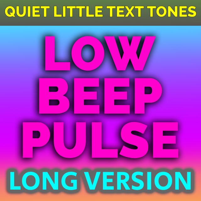 Quiet Little Text Tones - 'Low Beep Pulse Long Version' [Ringtone]