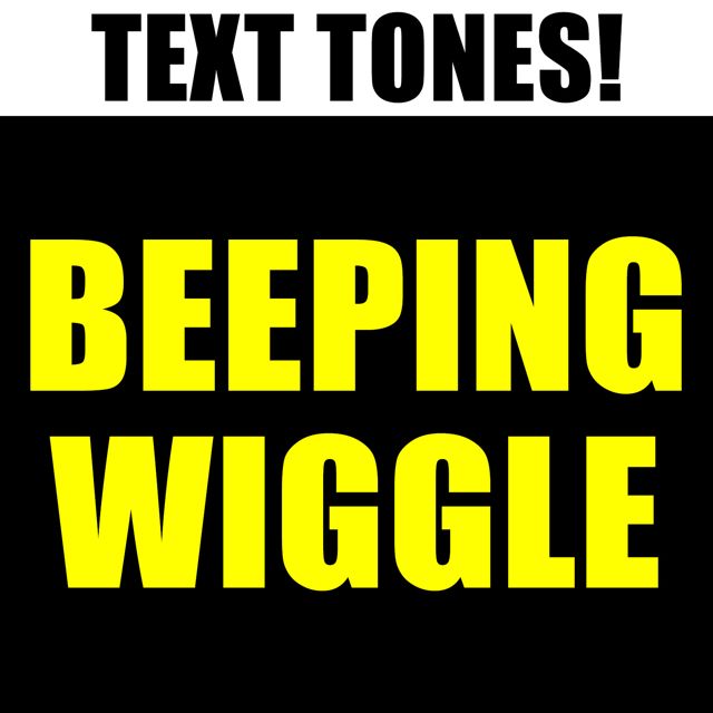 Text! Tones! - 'Beeping Wiggle (Text Tone)' [Ringtone]