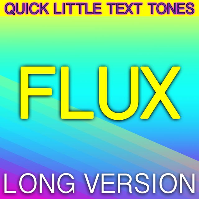 Quick Little Text Tones - 'Flux (Long Version)' [Ringtone]